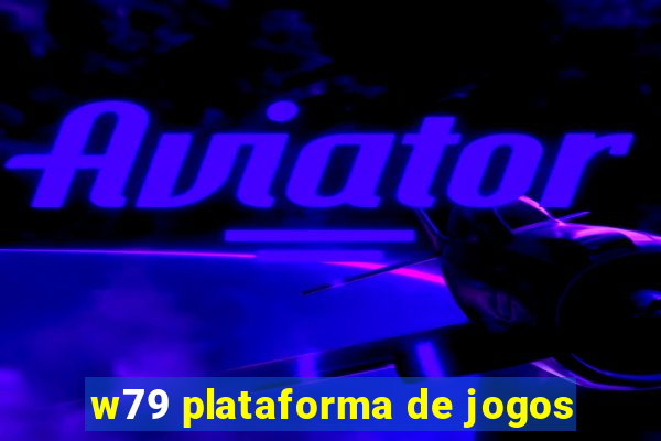 w79 plataforma de jogos